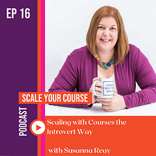 Scale Your Course with Tracy Sherriff EP 16 | Scaling with Evergreen Courses the Introvert Way with Susanna Reay
