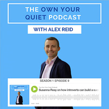 The Own Your Quiet Podcast with Alex Reid S.1 Ep.9 Susanna Reay on how introverts can build a successful online business around their expertise
