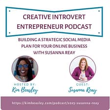 The Creative Introvert Entrepreneur Podcast with Kim Beasley S2 Ep5: Building a strategic social media plan for your online business with Susanna Reay