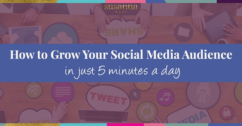 How to grow your social media audience in just 5 minutes a day