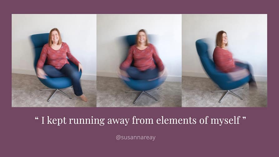 I kept running away from elements of myself - Susanna Reay Quote